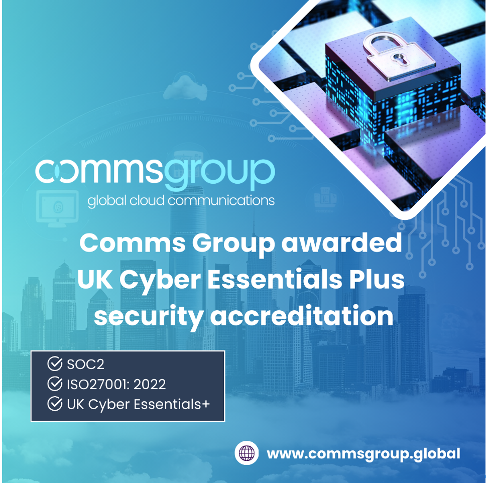 PRESS RELEASE: Comms Group Achieves Prestigious UK Cyber Essentials Plus Accreditation
