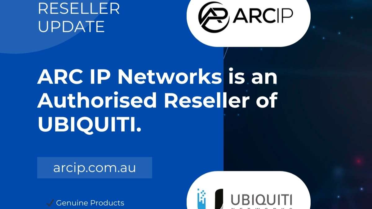 PRESS RELEASE: ARC IP Networks: Authorised Ubiquiti Reseller Delivering Full Range of UniFi, EdgeMAX & UISP Solutions Australia-Wide