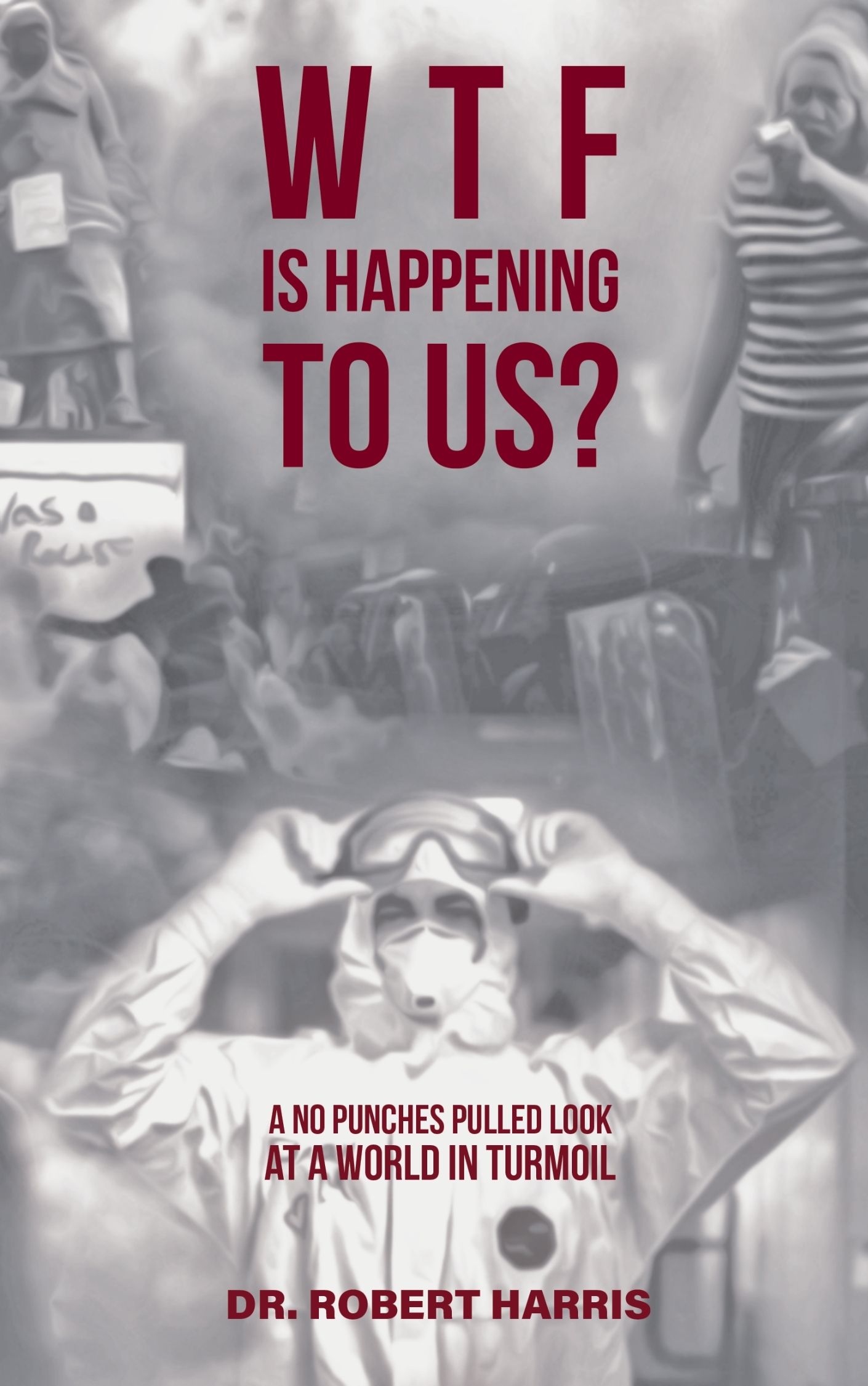 PRESS RELEASE: Australian Top-10 Best Selling Author, Dr Robert Harris, releases a no-punches pulled look at a world in turmoil