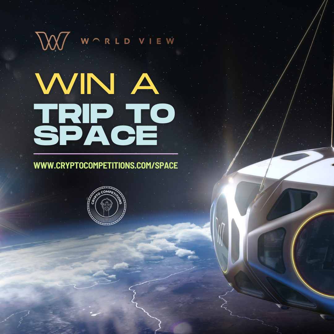 PRESS RELEASE: CRYPTO COMPETITIONS AND WORLD VIEW OFFER FREE TRIP TO SPACE